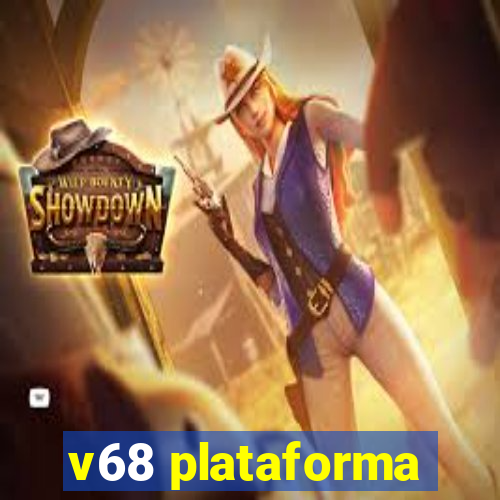 v68 plataforma